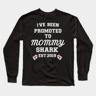 I have been promoted to Mommy Shark Long Sleeve T-Shirt